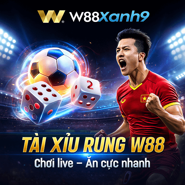 Kèo Tài Xỉu Rung W88 Tại W88Xanh9